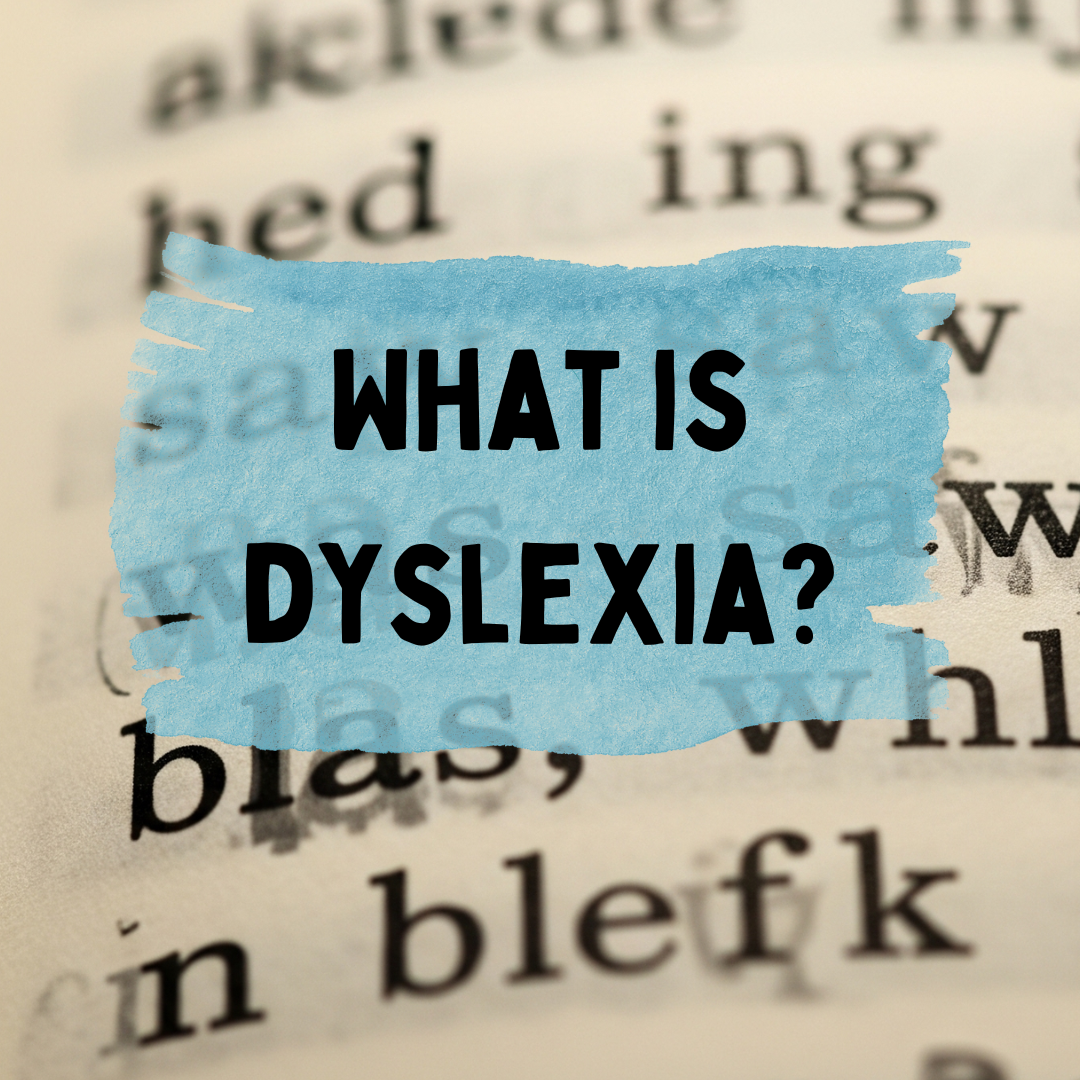 Understanding Dyslexia: A Parent’s Guide