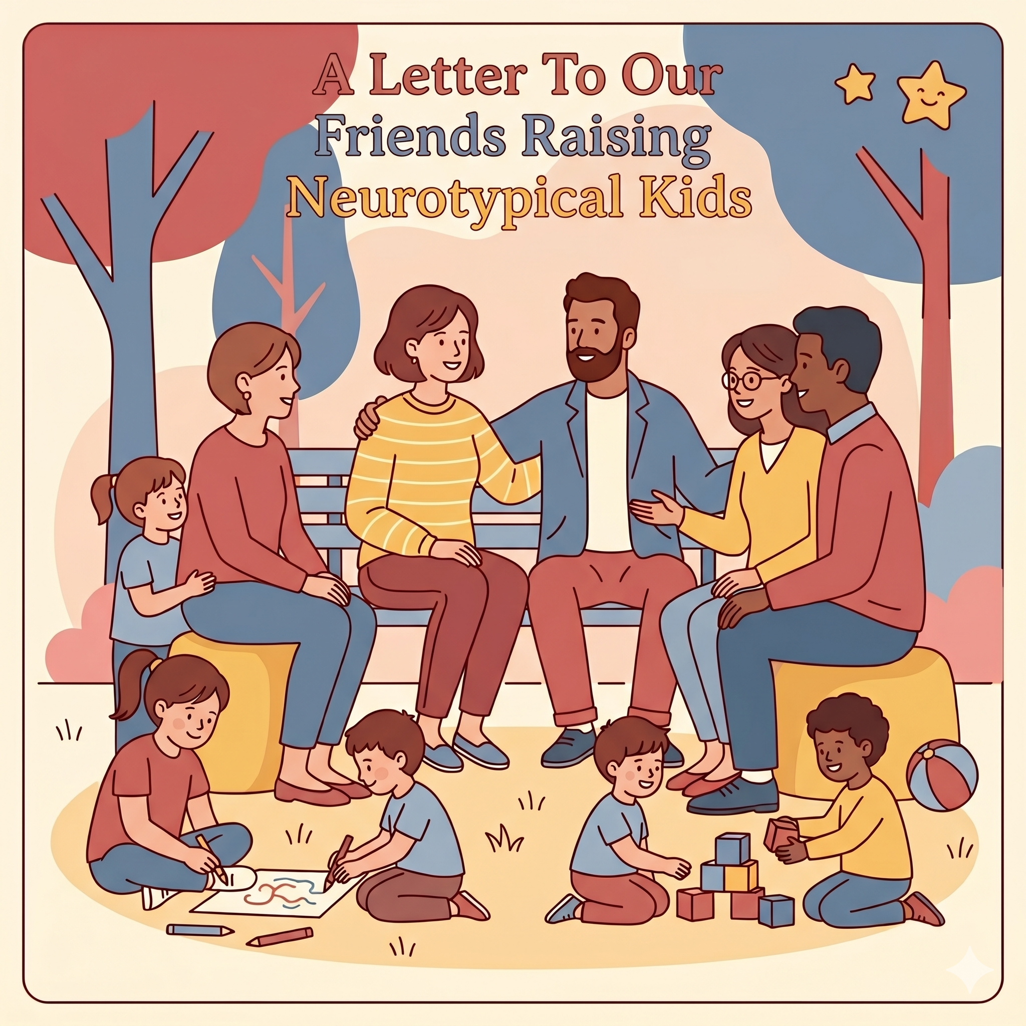 A Letter To Our Friends Raising Neurotypical Kids